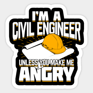 I'm A Civil Engineer Unless You Make Me Angry Sticker